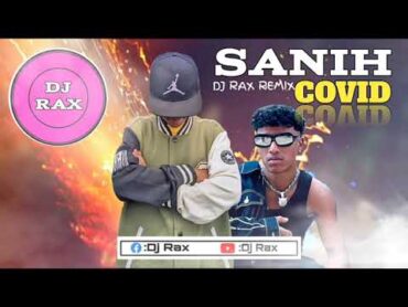 SANIH COVID (DJ RAX REMIX)AFRO GASY 2025