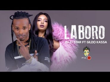 Ethiopian Music : Buju Star ft Gildo Kassa (Laboro)  New Ethiopian Music 2019(Official Video)