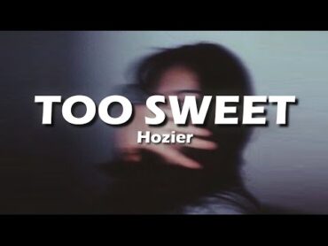 Hozier  Too Sweet (Lyrics)  i take my whiskey neat