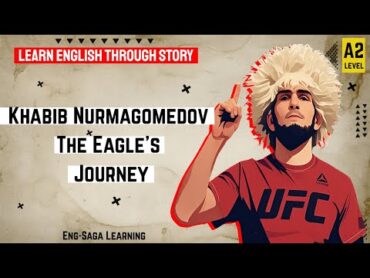 Khabib Nurmagomedov: The Eagle’s Journey  A2level graded reader  Learn English Through Story