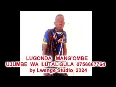 LUGONDA MANG&39;OMBE UJUMBE WA LUTALIGULA BY LWENGE STUDIO 2024