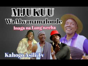 Mjukuu Mwanalonde  Inaga na Lung&39;wecha By Kahogo msambazaji wa nyimbo asili TV 2025