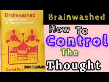 Ten lessons from the book Brainwashed: A New History of Thought Control by Daniel Pick : Differences