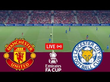 [LIVE] Manchester United vs Leicester City FA Cup 24/25 Full Match  Video Game Simulation