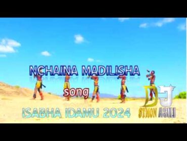 nchaina madilisha song isabha idamu 2024