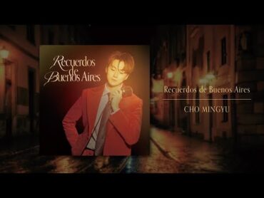 Recuerdos de Buenos Aires  조민규(Cho MinGyu) [Official Lyric Video]