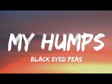 Black Eyed Peas  My humps(Lyrics)