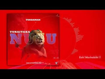 TUNDA MAN TUNAITAKA NUSU (Official video lyrics)