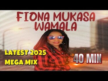 FIONA MUKASA 2025 BEST MUSIC MIX UgandanGospelMusic Kenya TanzaniaGospelMusicBabyTende