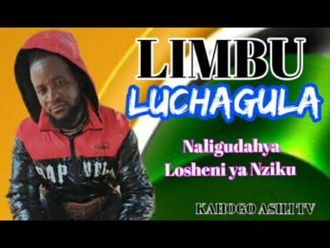 Limbu Luchagula  Naliduhya Losheni ua Nziku By Kahogo Msambazaji wa nyimbo asili TV 2025