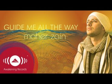 Maher Zain  Guide Me All The Way  Official Lyric Video