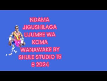 NDAMA JIGUSHILAGA UJUMBE WA KOMA WANAWAKE BY SHULE STUDIO 15 8 2024