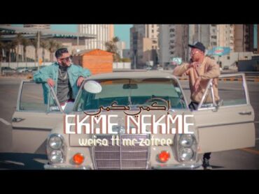 WEISA  ft @McZofree   Ekme Neykmi ( Officiel  Music Video ) إكمي نكمي  ويسا  & امسي زوفري