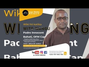 WITO WANGU S01 EP07 NA PADRE INNOCENT BAHATI, MWANDISHI NGULI WA VITABU  HOST: IBRAHIM GORES