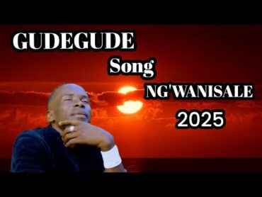 GUDEGUDE  NG&39;WANISALE 2025(OFFICIAL AUDIO) NYIMBO MPYA 2025 kisukumanyimbompya20252025song