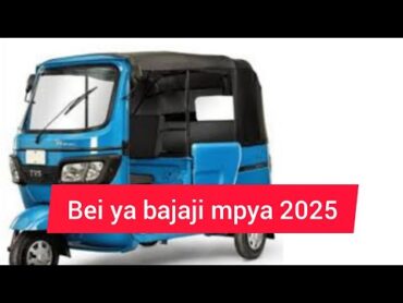 Bei ya bajaji mpya 2025