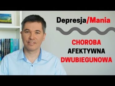 Depresja / Mania  choroba afektywna dwubiegunowa. Dr med. Maciej Klimarczyk, psychiatra, seksuolog