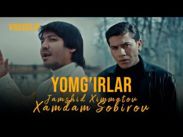 Xamdam Sobirov ft Jamshid Ximmatov  Yomg&39;irlar (Video Clip)