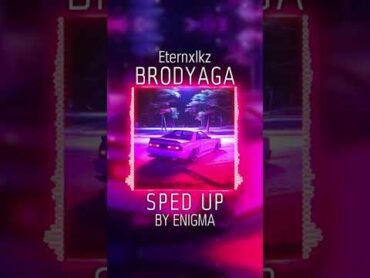 Eternxlkz  BRODYAGA FUNK  Sped Up  By Enigma