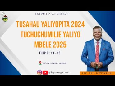 TUSAHAU YALIYOPITA 2024 TUCHUCHUMILIE YALIYO MBELE 2025