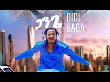 New Ethiopian music DiDi Gaga Gange Wolaita music 2024