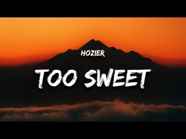 Hozier  Too Sweet (Lyrics) "i take my whiskey neat"