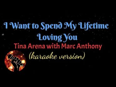 I WANT TO SPEND MY LIFE WITH YOU  TINA ARENA AND MARC ANTHONY (karaoke version)