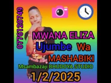 MWANA ELIZA UJUMBE WA MASHABIKI 0776120769  Msambazaji BHUDOYA STUDIO MPYA 2025