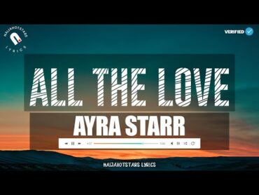 Ayra Starr  All The Love Video (Official Lyrics)