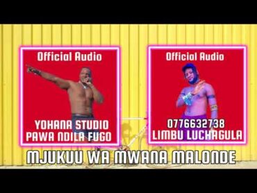 LIMBU LUCHAGULA NA MJUKUU WA MWANA MALONDE NA PAWA NDILA FUGO ONGOVI NDATULU 2025 Prd yohana studio