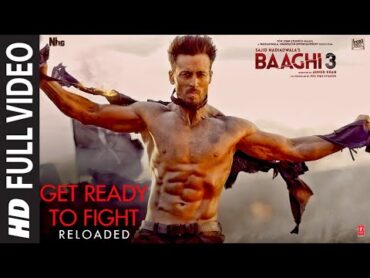 Full Video: Get Ready to Fight Reloaded  Baaghi 3  Tiger S, Shraddha K Pranaay, Siddharth Basrur