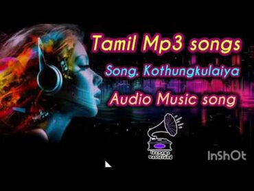 Tamil Mp3 songs   song kottugkolya Audio music song ₹