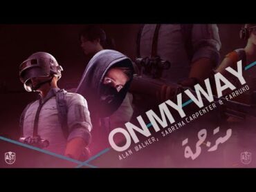 اغنية ببجي Alan Walker  On My Way مترجمة الى اللغة العربية (PUBG Song)