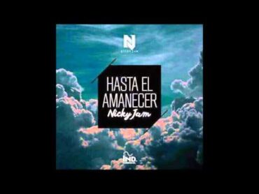 Hasta El Amanecer  Nicky Jam Audio