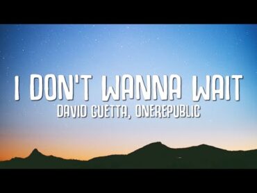 David Guetta, OneRepublic  I Don&39;t Wanna Wait (Acoustic) LYRICS