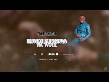 Yona Chilolo  Huwezi Kupendwa Na Wote  Official Audio Track  prod by simklene