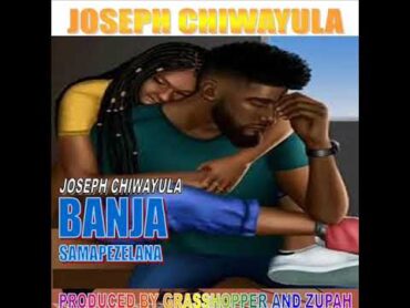 : Joseph chiwayula :Banja samapezerana. produced by zupah