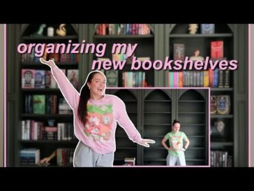 organizing my new bookshelves + bookshelf tour