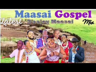 Ashe Enkai  Latest Maasai Gospel Mixtape2024 by Deejay Maasai, Maasai Exclusive! maa culture