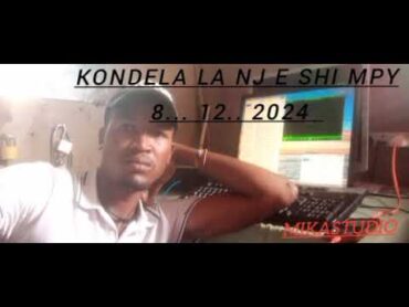 KONDELA NJESHI UJUMBE WA.tolonyana miKA studio Katav 8.. 12.. 2024..mp4