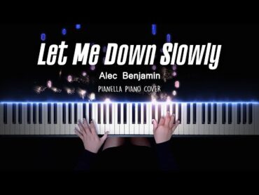 Alec Benjamin  Let Me Down Slowly  Piano Cover by Pianella Piano