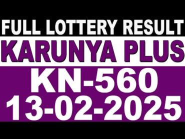 KERALA LOTTERY KARUNYAPLUS KN560 LIVE LOTTERY RESULT TODAY 13/02/2025KERALA LOTTERY LIVE RESULT