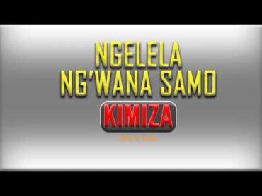 NGELELA NG&39;WANA SAMO UJUMBE WA KIMIZA 2024