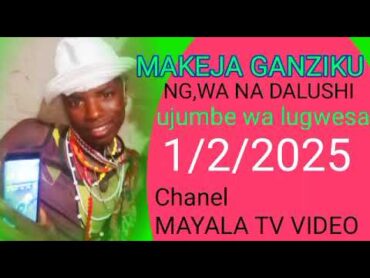 MAKEJA GANZIKU FT JIMINOGEN DOTO UJUMBE WA LUGWESA 1/2/2025