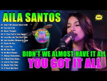 ✨ Didn&39;t We Almost Have It All Playlist 💕 Nonstop AILA SANTOS 2025 🔥 Best of OPM Love Songs 2025