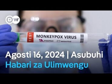 DW Kiswahili Habari za Ulimwengu  Agosti 16, 2024  Asubuhi  Swahili Habari leo