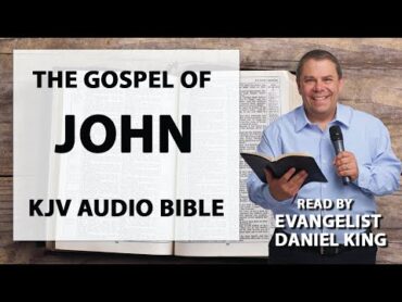 John  KJV Audio Bible  Read  by Evangelist Daniel King