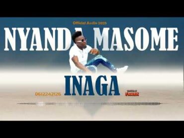 Nyanda Masome Inaga Officiall Music Audio 2025