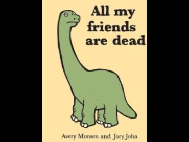 ALL MY FRIENDS ARE DEAD Read Aloud