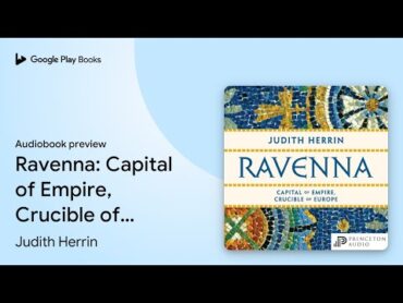 Ravenna: Capital of Empire, Crucible of Europe by Judith Herrin · აუდიოწიგნის გადახედვა